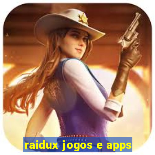 raidux jogos e apps